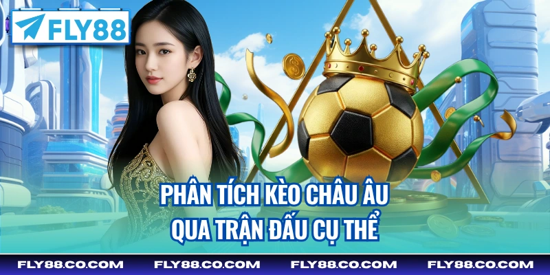 Phân tích kèo châu Âu qua trận đấu cụ thể