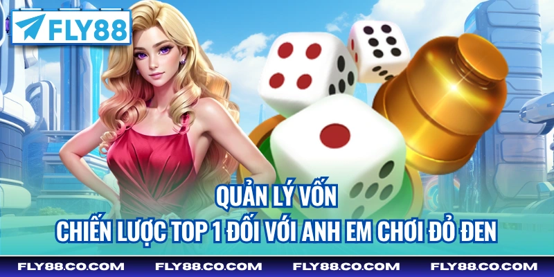 Quản lý vốn - chiến lược top 1 đối với anh em chơi đỏ đen